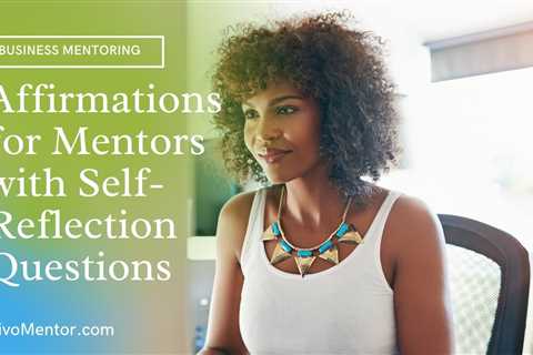 Powerful Affirmations for Mentors with Self-Reflection Questions