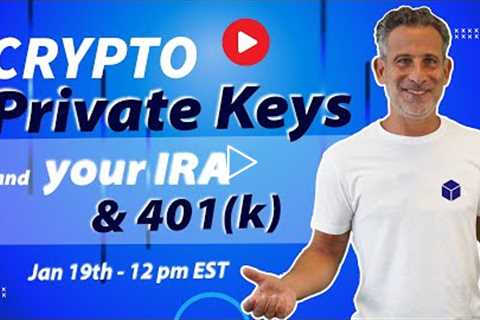 Crypto Private Keys & Your IRA / 401(k)
