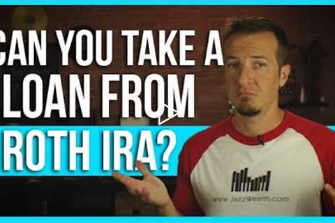 Can you take a loan from a Roth IRA?