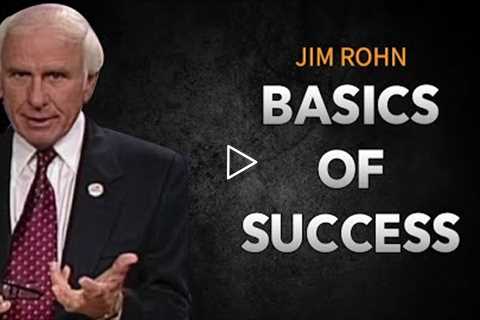Master These 3 Basic Fundamentals of Success | Jim Rohn