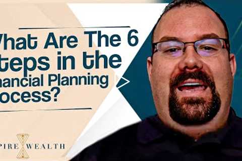 What Are The 6 Steps In The Financial Planning Process? Financial Planning Early In Your Career