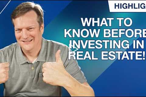 What to Know Before Investing in Real Estate!