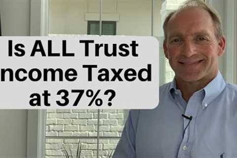 How Do Trusts Get Taxed?