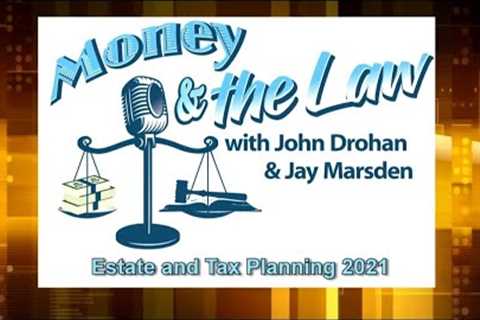 Money and the Law - Estate and Tax Planning 2021