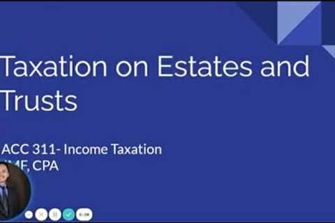 TAX: Taxation on Estate and Trusts