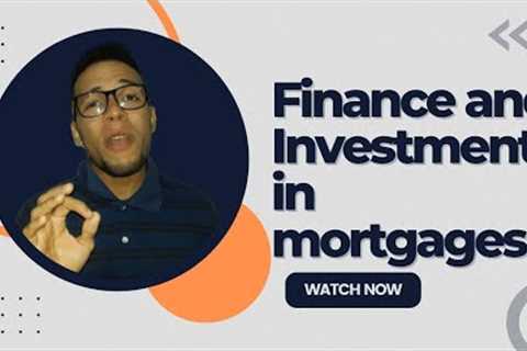 Finance and Investments in mortgages