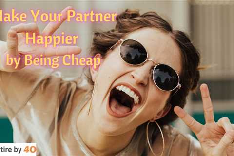 Make Your Partner Happier by Being Cheap