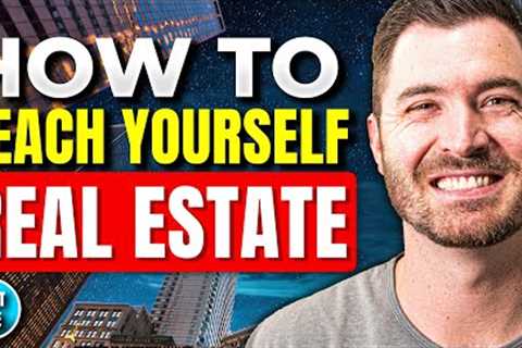 How You Can Teach Yourself Real Estate Investing