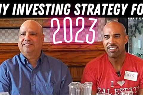 My real estate investing  strategy for 2023