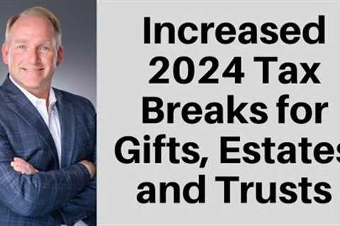 New 2024 Gift and Estate Tax Limits