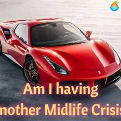 Am I Having Another Midlife Crisis?