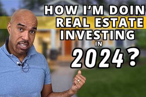 How to do real estate investing in 2024 market