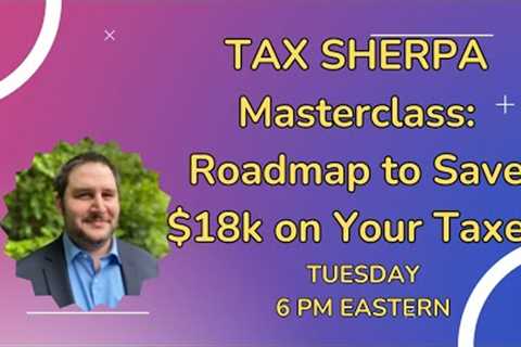 Masterclass: 4 Steps to Save $18,179 in Taxes