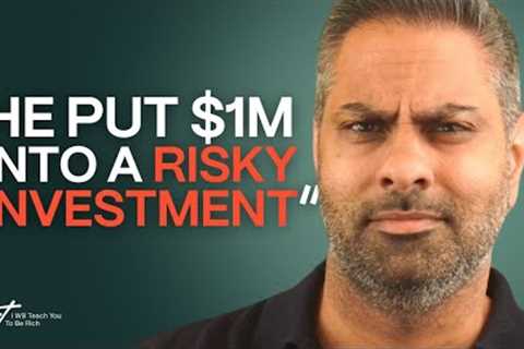 “He put $1M into a risky investment…Will we lose it all?”