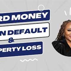 Hard Money Loan Defaults and Taking the Property