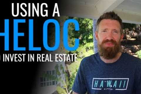 How To Use A HELOC To Buy Real Estate