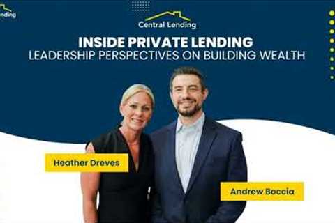 Inside Private Lending: Leadership Perspectives on Building Wealth