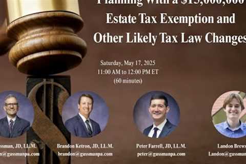 Planning With A $15,000,000 Estate Tax Exemption And Other Likely Tax Law Changes