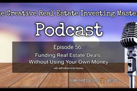 Funding Real Estate Deals Without Using Your Own Money