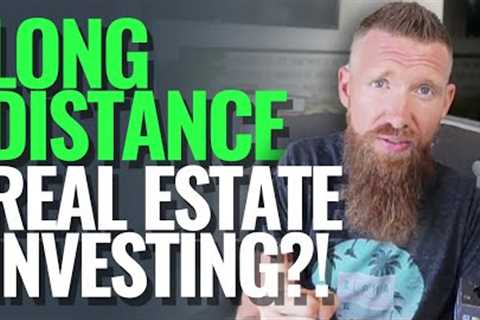 Long Distance Real Estate Investing?! Watch This.