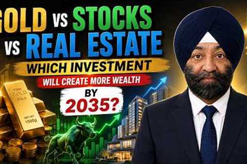 Gold vs Stocks vs Real Estate: Which Investment Will Create More Wealth by 2035?
